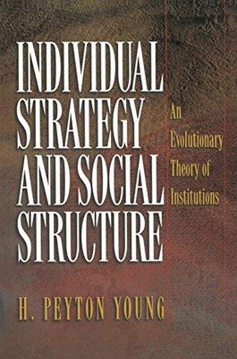 Individual Strategy and Social Structure: An Evolutionary Theory of Institution