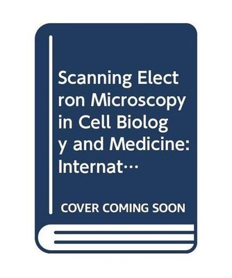 Scanning Electron Microscopy in Cell Biology and Medicine: International Symposi