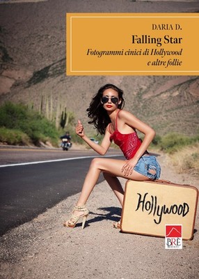 Falling Star. Zynische Bilder aus Hollywood und anderen Wahnsinn - Daria D.