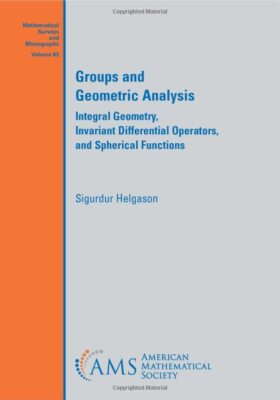 Groups and Geometric Analysis: Integral Geometry, Invariant (New)