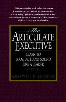The Articulate Executive: Learn to Look, Act, and Sound Like a Leader - GOOD