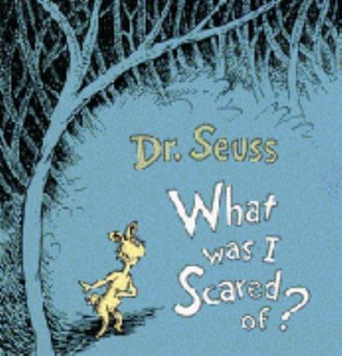 What Was I Scared of? by Dr. Seuss