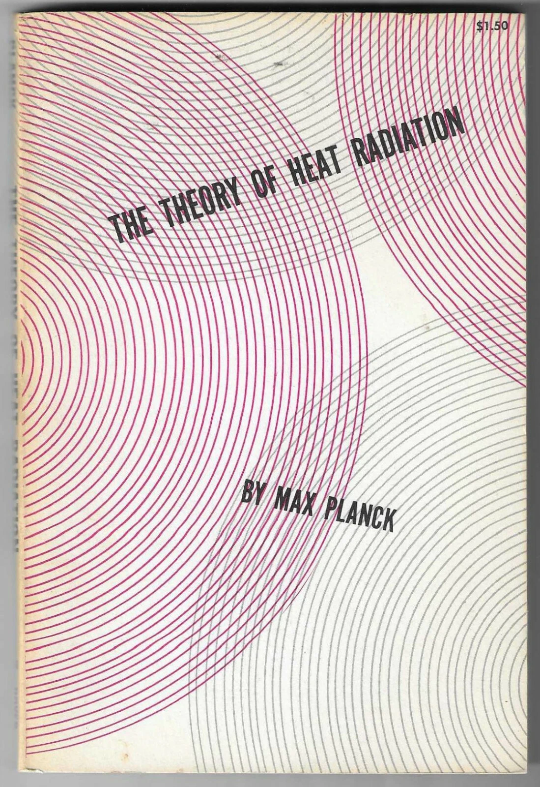 The Theory of Heat Radiation by Max Planck <br> 1959
