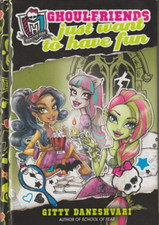 Monster high Ghoulfriends just want to have fun Gitty Daneshvari Very Good
