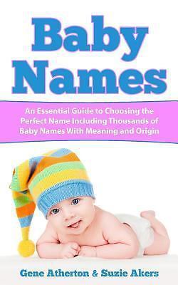 Baby Names: an Essential Guide to Choosing the Perfect Name Including ...