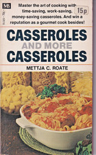 Casseroles and More Casseroles: Paperback Book by Mettja C. Roate