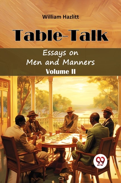 Table Talk Essays on Men and Manners Volume II by William Hazlitt PAPERBACK