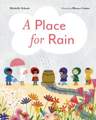 A Place for Rain Hardcover 2024 by Michelle Schaub, Blanca Gómez