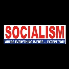 Socialism Where Everything Is Free ... Except You Anti Liberal Bumper Sticker Socialism Where Everything Is Free ... Except You Anti Liberal Bumper Sticker