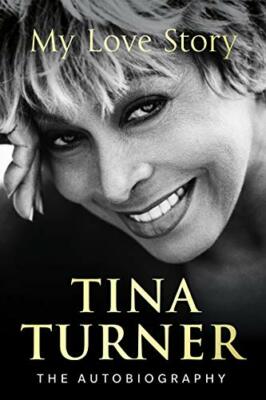 Tina Turner: My Love Story (Official Autobiography) By Tina Turn