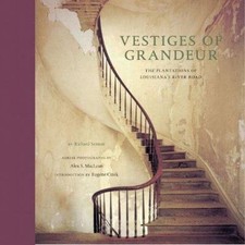 Vestiges of Grandeur: Plantations of Louisiana's River Road by Sexton, Richard,