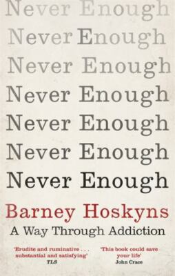 Never Enough: A Way Through Addiction by 
