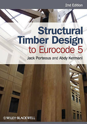 Structural Timber Design to Eurocode 5 by Jack Porteous, Abdy Kermani...