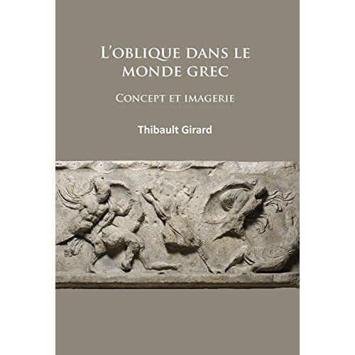 L'oblique dans le monde grec: Concept et imagerie by Thibault Girard ...