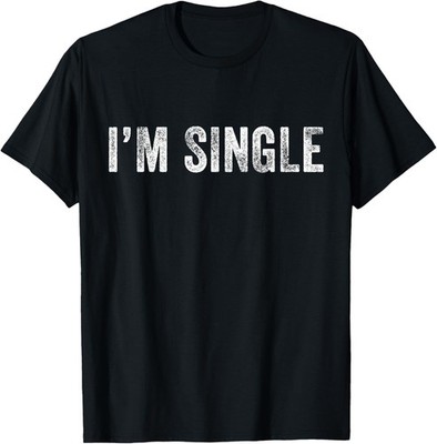 I'm Single Funny Sarcastic Dating Vintage Distressed Retro T-Shirt