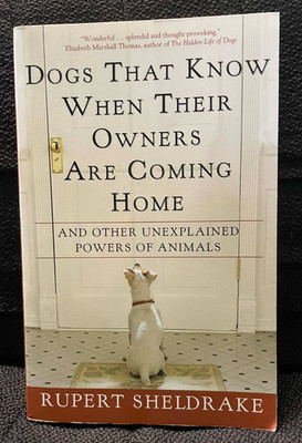 Dogs That Know When Their Owners Are Coming Home and Other, Rupert Sheldrake PB