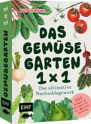 Das Gemüsegarten 1 x 1 Das ultimative Nachschlagewerk: 222 Antworten auf alle...