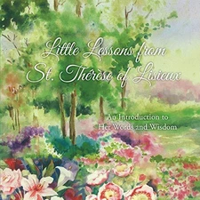 LITTLE LESSONS FROM ST. THERESE OF LISIEUX: AN By Therese Martin & Jeanine Crowe