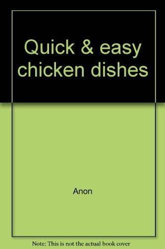 Quick & easy chicken dishes,Anon