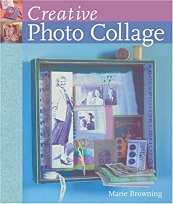Creative Photo Collage Paperback Marie Browning