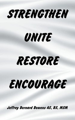 Strengthen Unite Restore Encourage Jeffrey Bernard Bowens AS BS MSM Taschenbuch