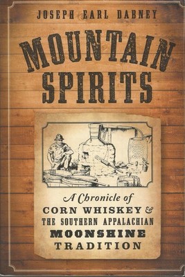 Mountain Spirits: A Chronicle of Corn Whiskey . . . GOOD