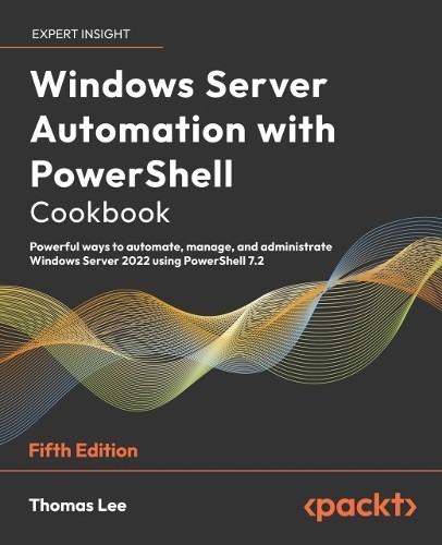 Thomas Lee Windows Server Automation with PowerShell Cookbook (Tascabile)
