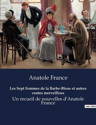 Les Sept Femmes de la Barbe-Bleue et autres contes merveilleux: Exploration des