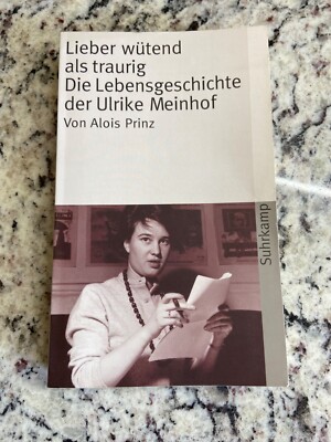Lieber Wütend Als Traurig: Die Lebensgeschichte Der Ulrike Meinhof  Alois Prinz