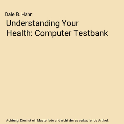Understanding Your Health: Computer Testbank, Dale B. Hahn
