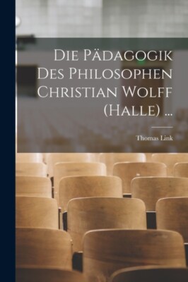 Link - Die Pdagogik Des Philosophen Christian Wolff Halle ... - New - X555z