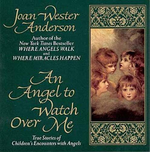 An Angel to Watch Over Me: True Stories of Children's Encounters with - GOOD