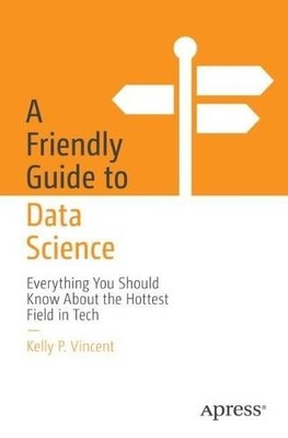 Ein freundlicher Leitfaden für Datenwissenschaft von Kelly P. Vincent Taschenbuch SP