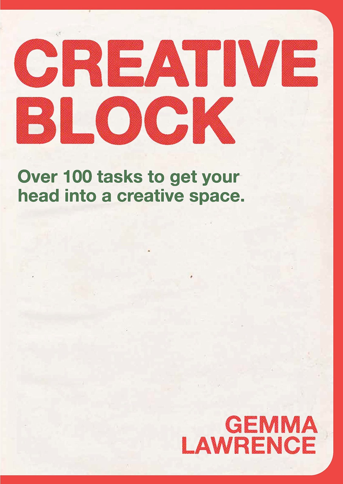Creative Block : Over 100 Tasks To Get Your Head Into A Creative Space Gemma Lawrence - Image 8