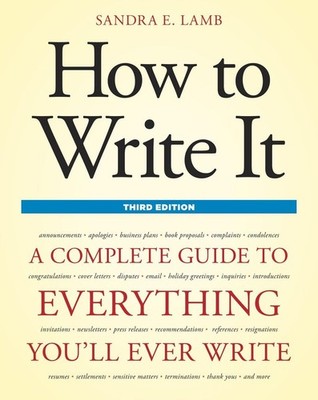 How to Write It, Third Edition: A Complete Guide to Everything You'll Ever W...