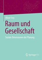 Raum Und Gesellschaft | Soziale Dimensionen Der Planung | Oliver Frey | Deutsch
