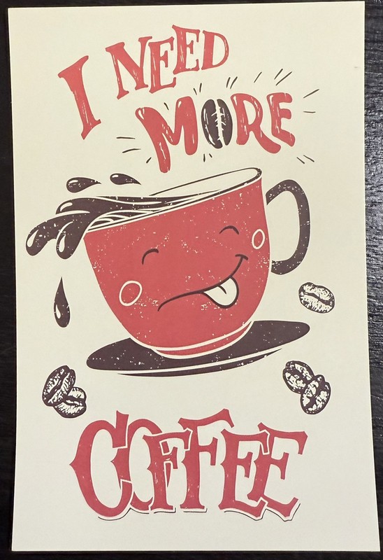 I Need More Coffee European American Ad Postcard Decor #5237A Ephemera