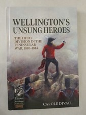 Wellington's Unsung Heroes The Fifth Division in the Peninsular War, 1810-1814