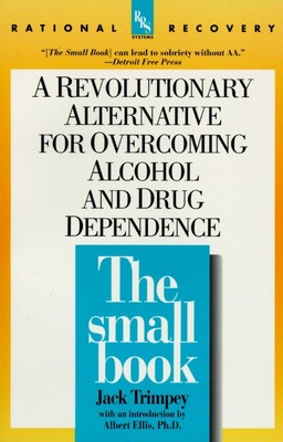The Small Book: A Revolutionary Alternative for Overcoming Alcohol and Drug ...