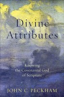 Divine Attributes | Knowing The Covenantal God Of Scripture | John C Peckham