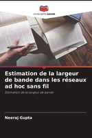 Neeraj Gupta | Estimation De La Largeur De Bande Dans Les RéSeaux Ad Hoc Sans...
