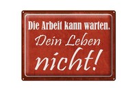 Blechschild Spruch 30X40 Cm Die Arbeit Kann Warten. Dein Leben Nicht Deko Schild