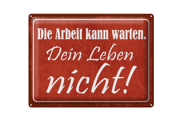 Blechschild Spruch 30X40 Cm Die Arbeit Kann Warten. Dein Leben Nicht Deko Schild-image