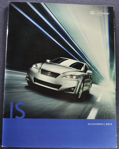 2013 Lexus IS Accessories Catalog Brochure 350 Sedan Excellent Original 13