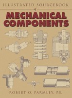 Illustrated Sourcebook Of Mechanical Components | Robert O. Parmley (U. A.)