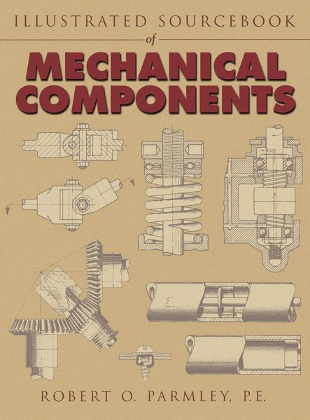 Illustrated Sourcebook Of Mechanical Components | Robert O. Parmley (U. A.)-image