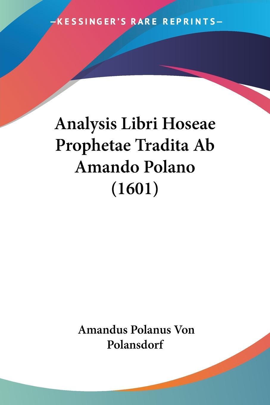 Amandus Polanus Von Polansdorf | Analysis Libri Hoseae Prophetae