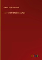 Edward Keble Chatterton | The History Of Sailing Ships | Buch | Englisch (2022)