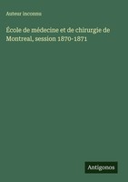 Auteur Inconnu | ÉCole De MéDecine Et De Chirurgie De Montreal, Session...