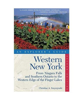 Explorer's Guide Western New York: From Niagara Falls and Southern Ontario to th